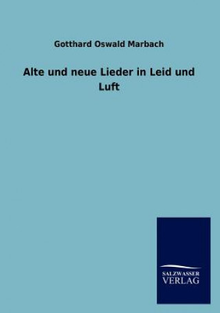 Könyv Alte und neue Lieder in Leid und Luft Gotthard O. Marbach