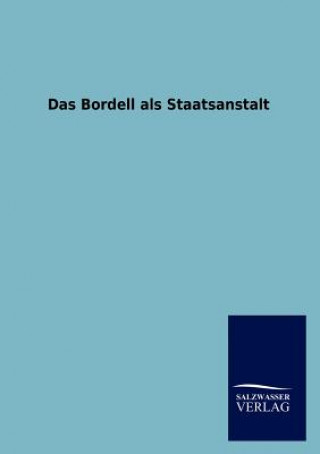 Kniha Bordell als Staatsanstalt Salzwasser-Verlag Gmbh