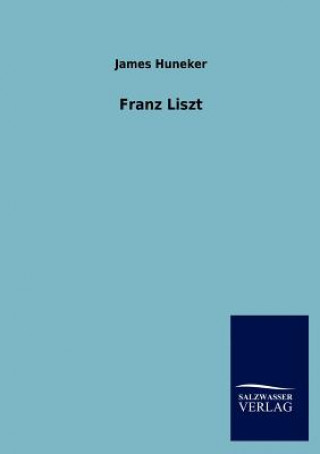 Книга Franz Liszt James Huneker