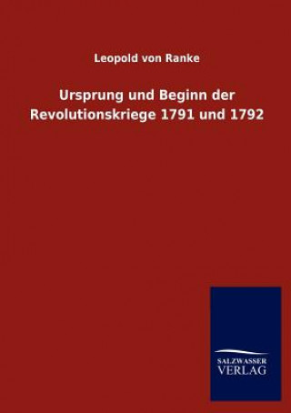 Kniha Ursprung und Beginn der Revolutionskriege 1791 und 1792 Leopold von Ranke