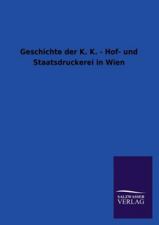 Книга Geschichte Der K. K. - Hof- Und Staatsdruckerei in Wien nonymus