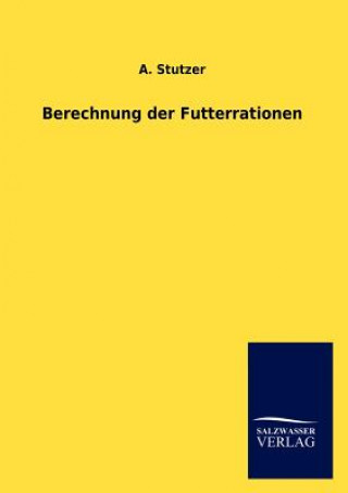 Kniha Berechnung der Futterrationen A. Stutzer