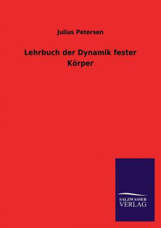 Książka Lehrbuch Der Dynamik Fester Korper Julius Petersen