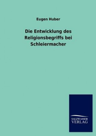 Buch Entwicklung des Religionsbegriffs bei Schleiermacher Eugen Huber