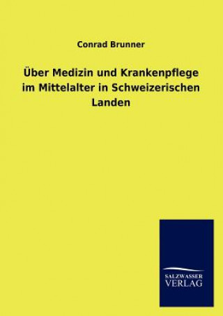 Książka UEber Medizin und Krankenpflege im Mittelalter in Schweizerischen Landen Conrad Brunner