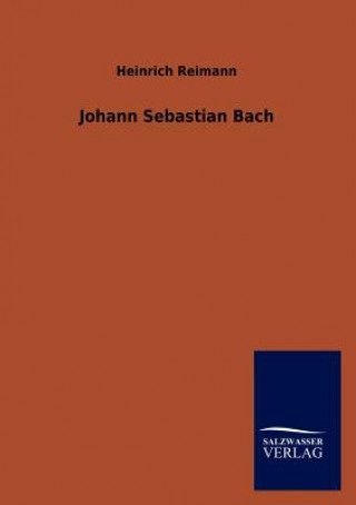 Kniha Johann Sebastian Bach Heinrich Reimann