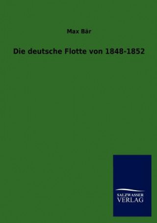 Könyv deutsche Flotte von 1848-1852 Max Bär