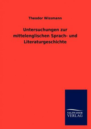 Kniha Untersuchungen zur mittelenglischen Sprach- und Literaturgeschichte Theodor Wissmann