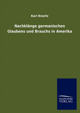 Buch Nachklange germanischen Glaubens und Brauchs in Amerika Karl Knortz