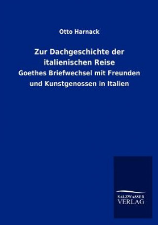 Kniha Zur Dachgeschichte der italienischen Reise Otto Harnack