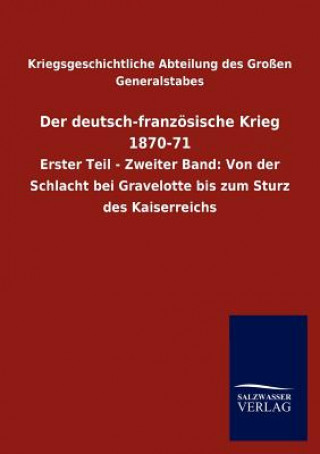 Book deutsch-franzoesische Krieg 1870-71 Kriegsgeschichtliche Abteilung Des Gro