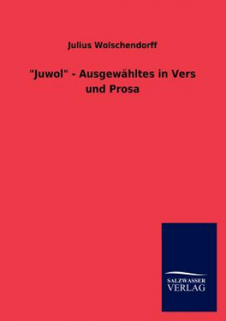 Kniha Juwol - Ausgew Hltes in Vers Und Prosa Julius Wolschendorff