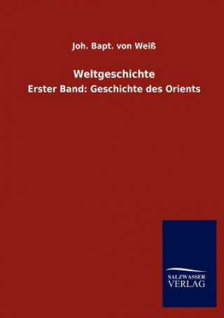 Knjiga Weltgeschichte Joh. Bapt. von Weiß