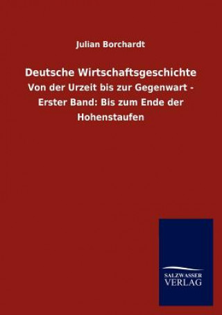 Kniha Deutsche Wirtschaftsgeschichte Julian Borchardt