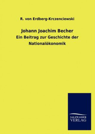 Buch Johann Joachim Becher R. von Erdberg-Krczenciewski