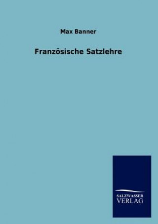 Könyv Franzosische Satzlehre Max Banner