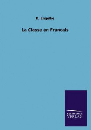 Kniha La Classe en Francais K. Engelke