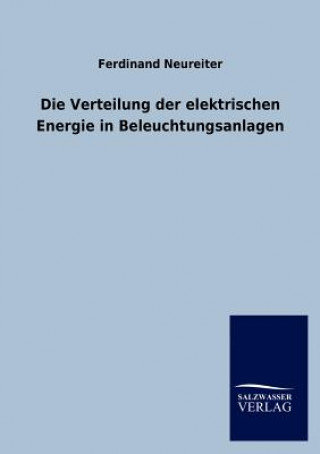 Kniha Verteilung der elektrischen Energie in Beleuchtungsanlagen Ferdinand Neureiter