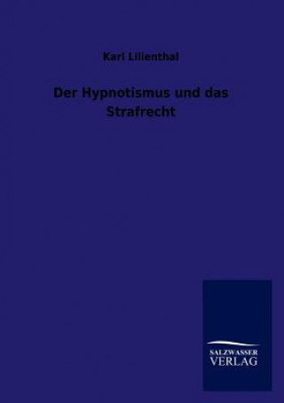Книга Hypnotismus und das Strafrecht Karl Lilienthal