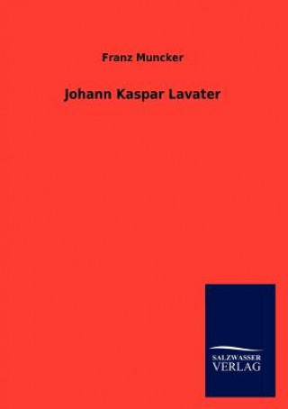 Könyv Johann Kaspar Lavater Franz Muncker