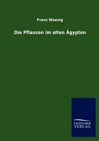 Buch Pflanzen im alten AEgypten Franz Woenig