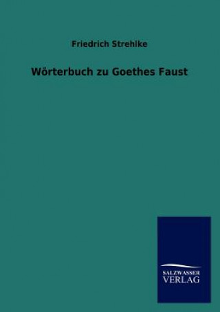 Książka Woerterbuch zu Goethes Faust Friedrich Strehlke
