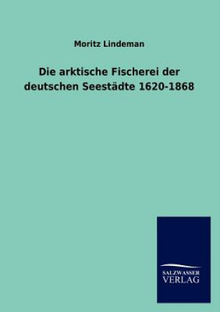 Carte arktische Fischerei der deutschen Seestadte 1620-1868 Moritz Lindeman