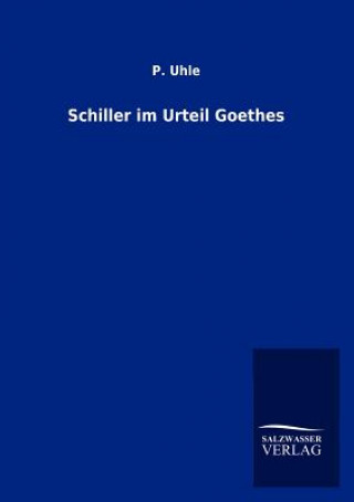 Книга Schiller im Urteil Goethes Paul Uhle