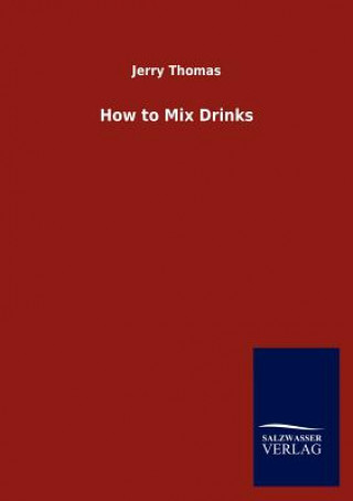 Kniha How to Mix Drinks Jerry Thomas