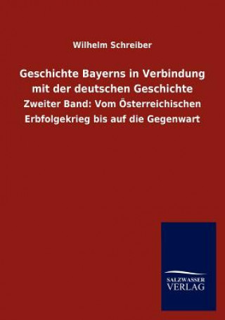 Kniha Geschichte Bayerns in Verbindung mit der deutschen Geschichte Wilhelm Schreiber