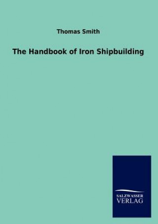 Kniha Handbook of Iron Shipbuilding Thomas Smith