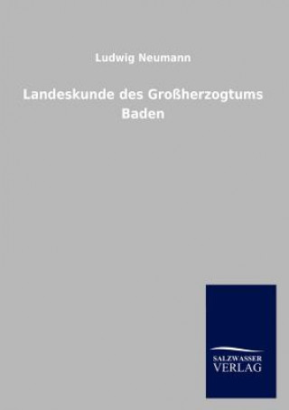 Kniha Landeskunde des Grossherzogtums Baden Ludwig Neumann
