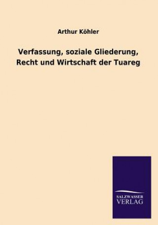 Livre Verfassung, Soziale Gliederung, Recht Und Wirtschaft Der Tuareg Arthur Köhler