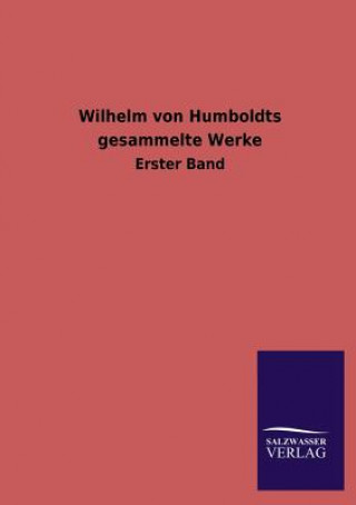 Carte Wilhelm Von Humboldts Gesammelte Werke Ohne Autor