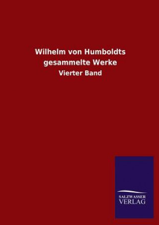 Könyv Wilhelm Von Humboldts Gesammelte Werke Ohne Autor