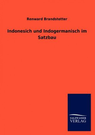 Książka Indonesich und Indogermanisch im Satzbau Renward Brandstetter