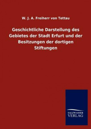 Carte Geschichtliche Darstellung des Gebietes der Stadt Erfurt und der Besitzungen der dortigen Stiftungen Wilhelm J. A. Frhr. von Tettau