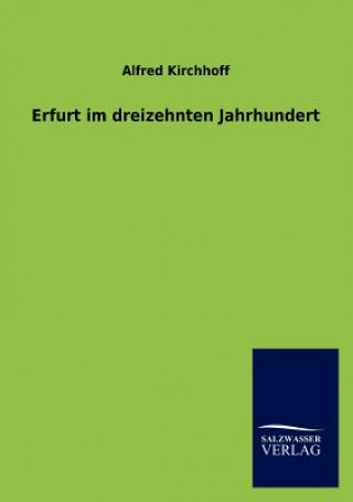 Kniha Erfurt im dreizehnten Jahrhundert Alfred Kirchhoff