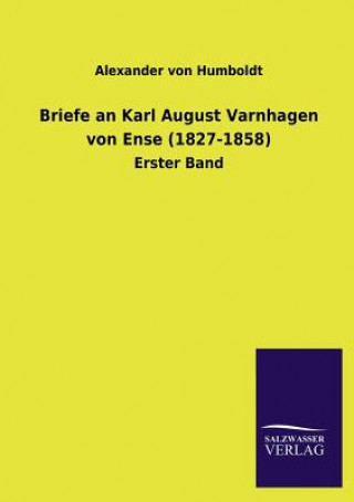 Buch Briefe an Karl August Varnhagen Von Ense (1827-1858) Alexander Von Humboldt