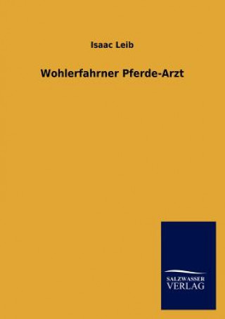 Könyv Wohlerfahrner Pferde-Arzt Isaac Leib