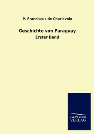 Książka Geschichte von Paraguay P. Franciscus de Charlevoix