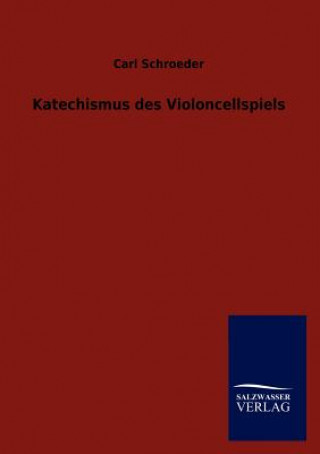 Carte Katechismus des Violoncellspiels Carl Schroeder