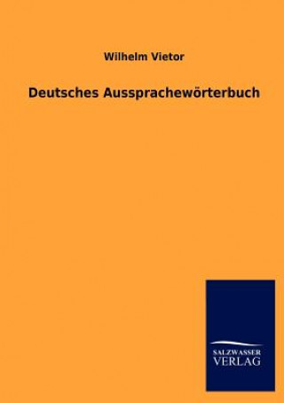 Könyv Deutsches Aussprachewoerterbuch Wilhelm Vietor