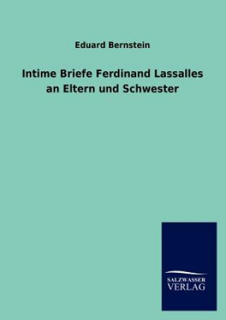 Könyv Intime Briefe Ferdinand Lassalles an Eltern und Schwester Eduard Bernstein