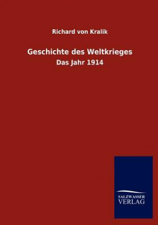 Kniha Geschichte des Weltkrieges Richard Kralik von Meyrswalden