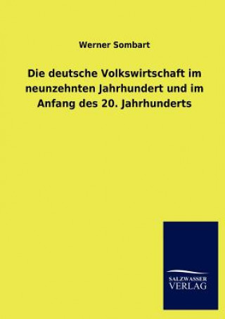 Kniha deutsche Volkswirtschaft im neunzehnten Jahrhundert und im Anfang des 20. Jahrhunderts Werner Sombart