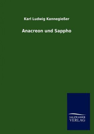 Книга Anacreon und Sappho Karl L. Kannegießer