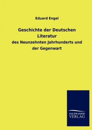 Könyv Geschichte der Deutschen Literatur Eduard Engel