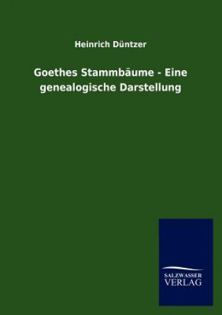 Kniha Goethes Stammb Ume - Eine Genealogische Darstellung Heinrich Düntzer