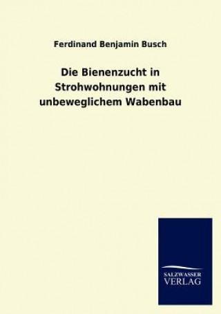 Buch Bienenzucht in Strohwohnungen mit unbeweglichem Wabenbau Ferdinand B. Busch